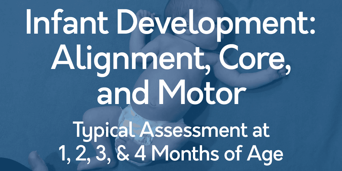 Infant Development: Alignment, Core, and Motor (IDACM) – 101